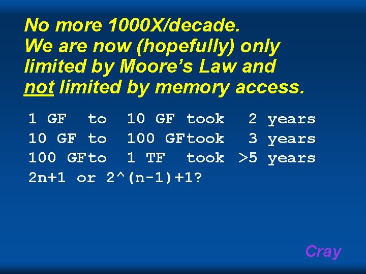 No more 1000 X/decade. We are now (hopefully) only limited by Moore’s Law and No more 1000 X/decade. We are now (hopefully) only limited by Moore’s Law and