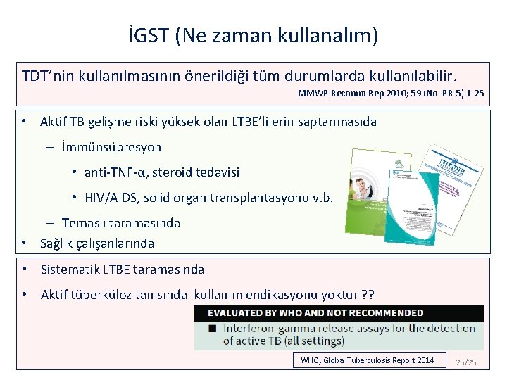 İGST (Ne zaman kullanalım) TDT’nin kullanılmasının önerildiği tüm durumlarda kullanılabilir. MMWR Recomm Rep 2010;