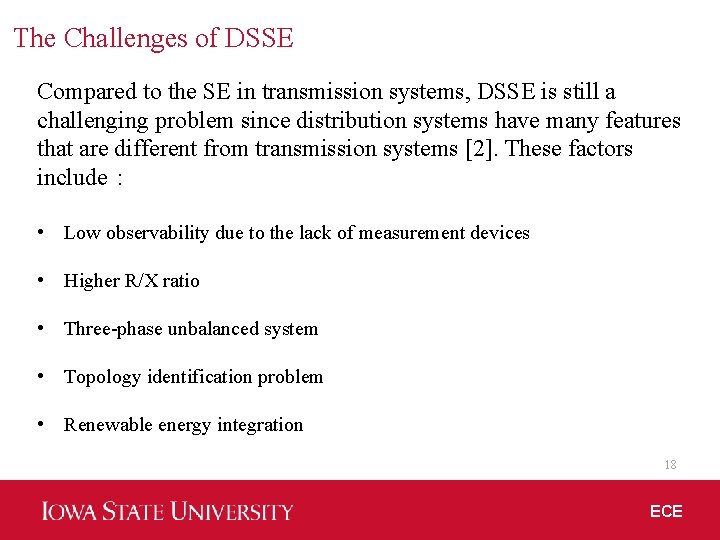 The Challenges of DSSE Compared to the SE in transmission systems, DSSE is still