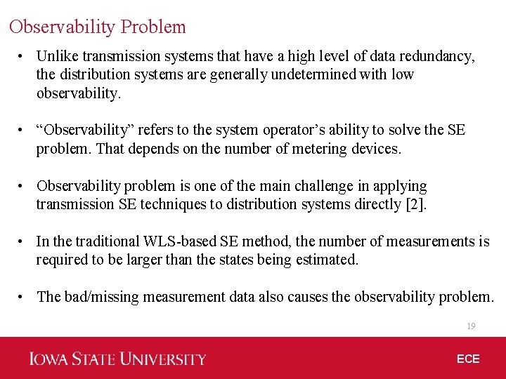 Observability Problem • Unlike transmission systems that have a high level of data redundancy,