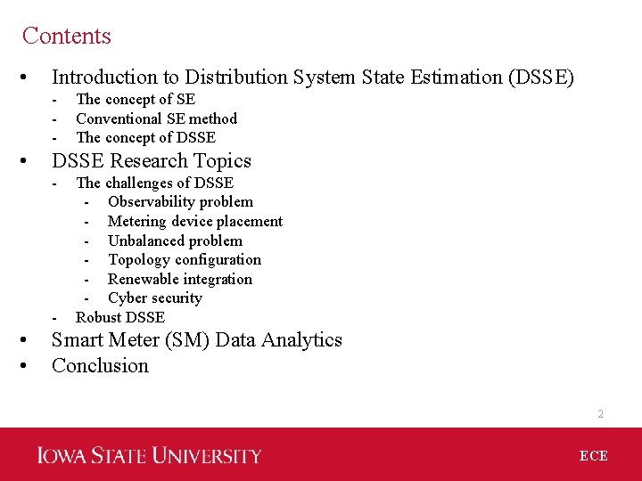 Contents • Introduction to Distribution System State Estimation (DSSE) - • DSSE Research Topics