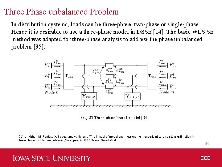 Three Phase unbalanced Problem In distribution systems, loads can be three-phase, two-phase or single-phase.