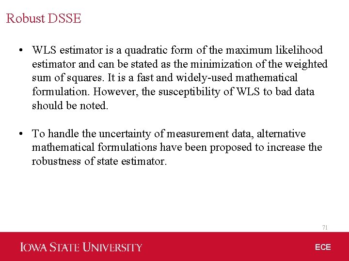 Robust DSSE • WLS estimator is a quadratic form of the maximum likelihood estimator