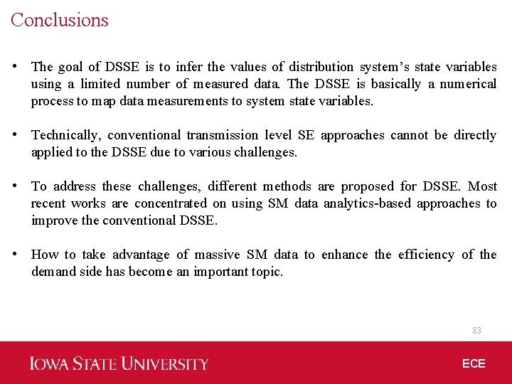 Conclusions • The goal of DSSE is to infer the values of distribution system’s