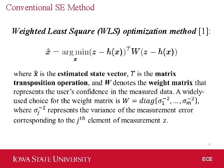 Conventional SE Method Weighted Least Square (WLS) optimization method [1]: 9 ECE 