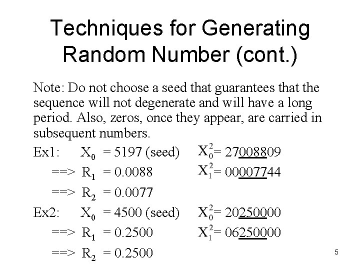 Techniques for Generating Random Number (cont. ) Note: Do not choose a seed that