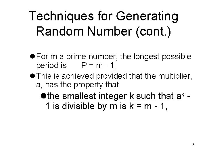 Techniques for Generating Random Number (cont. ) l For m a prime number, the