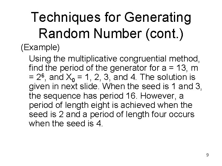 Techniques for Generating Random Number (cont. ) (Example) Using the multiplicative congruential method, find