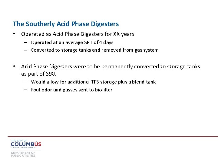 The Southerly Acid Phase Digesters • Operated as Acid Phase Digesters for XX years