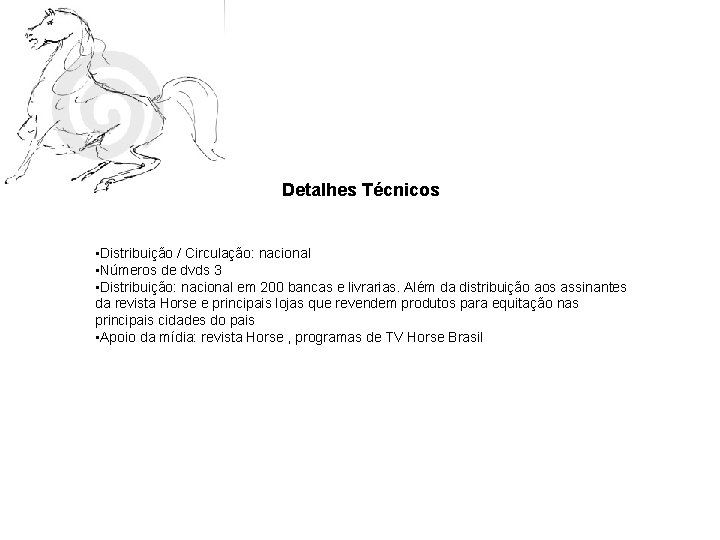 Detalhes Técnicos • Distribuição / Circulação: nacional • Números de dvds 3 • Distribuição: