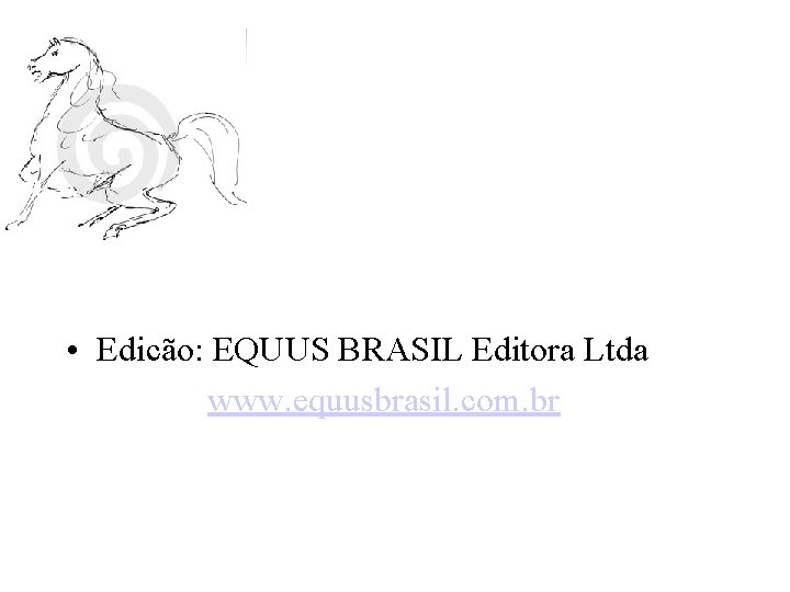  • Edicão: EQUUS BRASIL Editora Ltda www. equusbrasil. com. br 