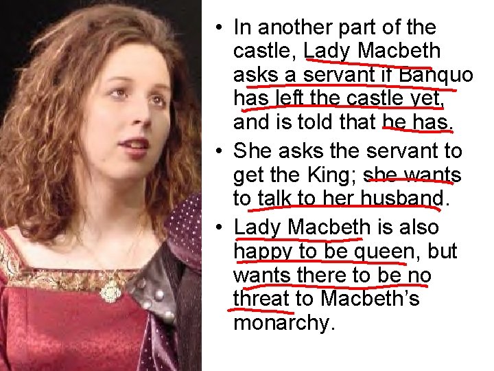  • In another part of the castle, Lady Macbeth asks a servant if