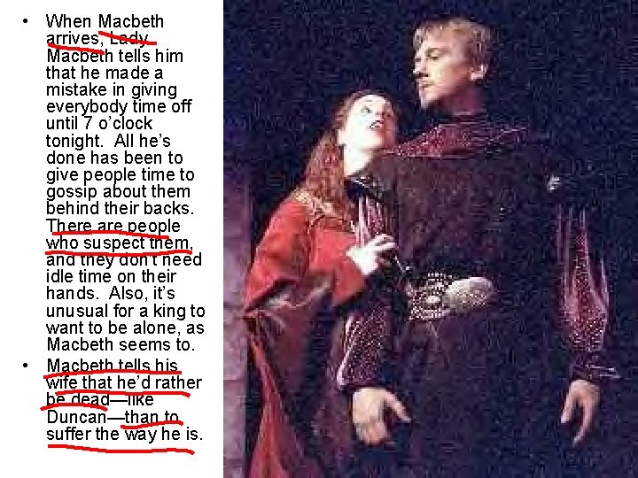  • When Macbeth arrives, Lady Macbeth tells him that he made a mistake