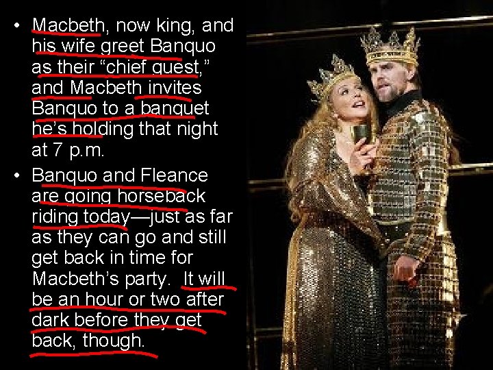  • Macbeth, now king, and his wife greet Banquo as their “chief guest,