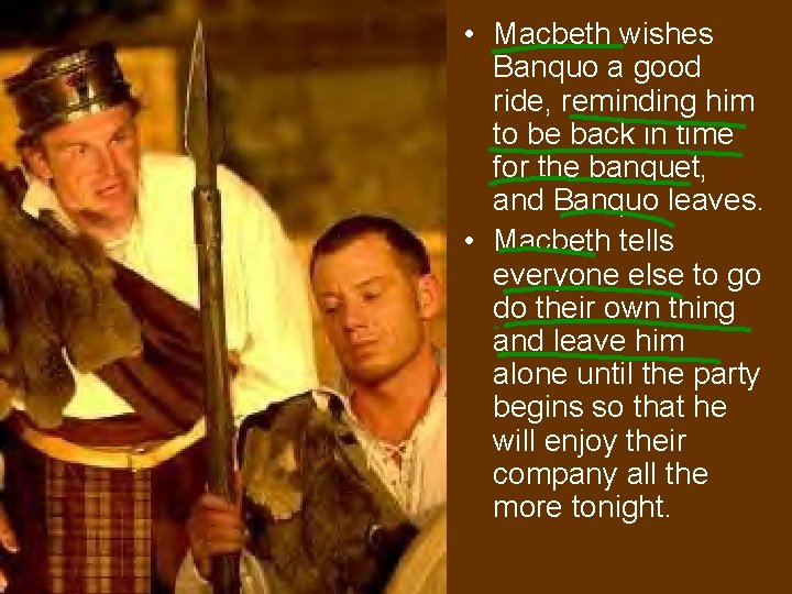  • Macbeth wishes Banquo a good ride, reminding him to be back in