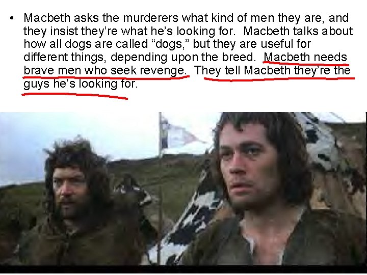  • Macbeth asks the murderers what kind of men they are, and they