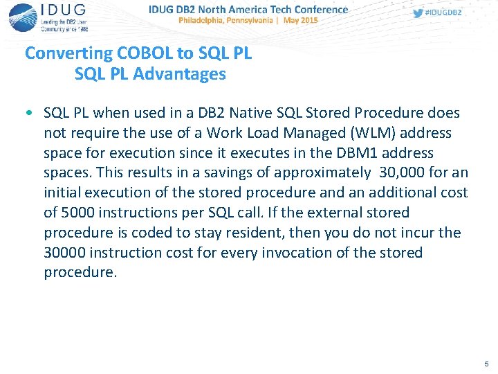 Converting COBOL to SQL PL Advantages • SQL PL when used in a DB