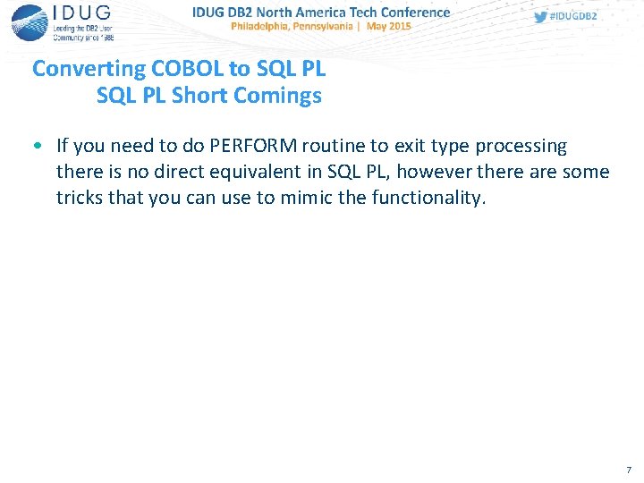 Converting COBOL to SQL PL Short Comings • If you need to do PERFORM