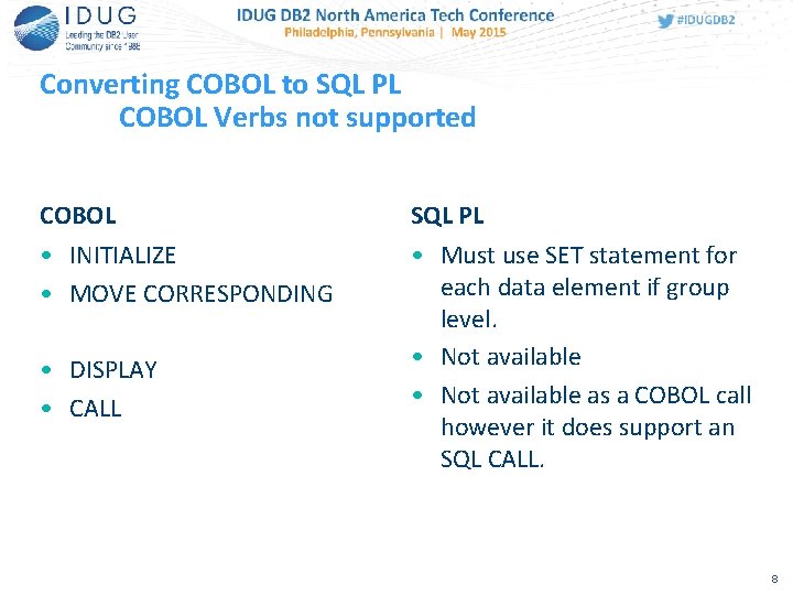 Converting COBOL to SQL PL COBOL Verbs not supported COBOL SQL PL • INITIALIZE