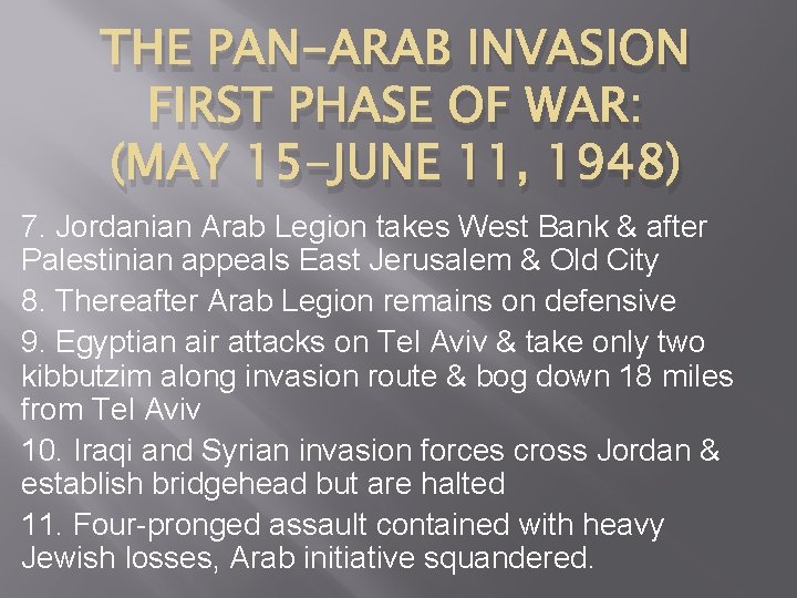 THE PAN-ARAB INVASION FIRST PHASE OF WAR: (MAY 15 -JUNE 11, 1948) 7. Jordanian