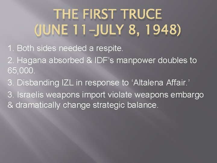 THE FIRST TRUCE (JUNE 11 -JULY 8, 1948) 1. Both sides needed a respite.