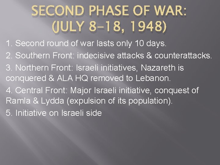 SECOND PHASE OF WAR: (JULY 8 -18, 1948) 1. Second round of war lasts