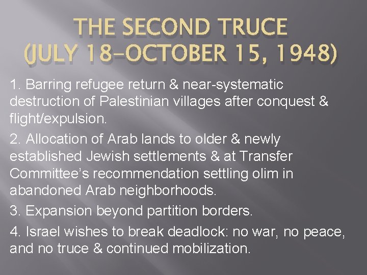 THE SECOND TRUCE (JULY 18 -OCTOBER 15, 1948) 1. Barring refugee return & near-systematic