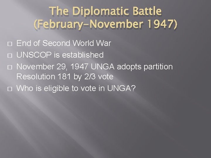 The Diplomatic Battle (February-November 1947) � � End of Second World War UNSCOP is