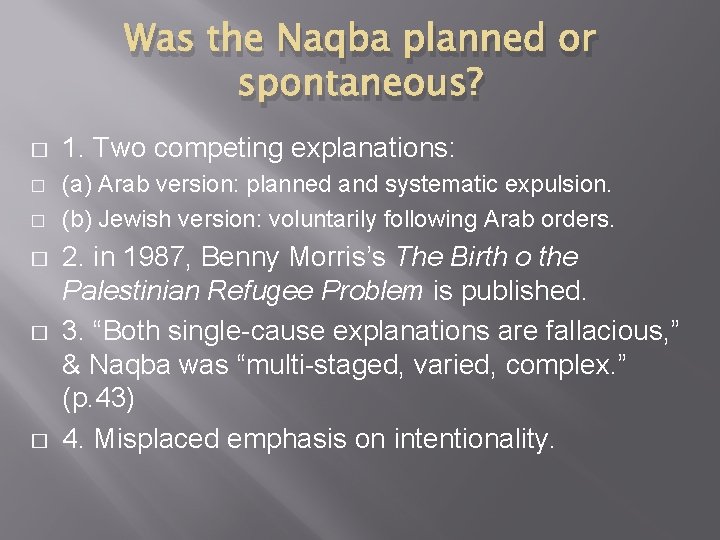 Was the Naqba planned or spontaneous? � � � 1. Two competing explanations: (a)