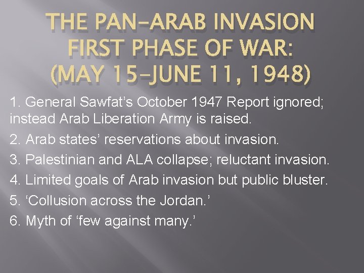 THE PAN-ARAB INVASION FIRST PHASE OF WAR: (MAY 15 -JUNE 11, 1948) 1. General