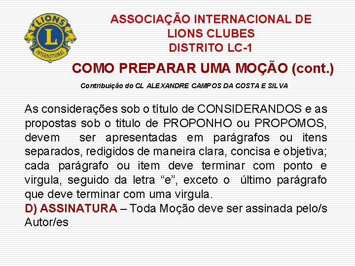 ASSOCIAÇÃO INTERNACIONAL DE LIONS CLUBES DISTRITO LC-1 COMO PREPARAR UMA MOÇÃO (cont. ) Contribuição