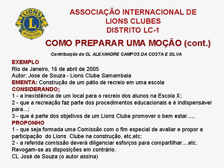 ASSOCIAÇÃO INTERNACIONAL DE LIONS CLUBES DISTRITO LC-1 COMO PREPARAR UMA MOÇÃO (cont. ) Contribuição