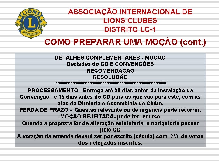 ASSOCIAÇÃO INTERNACIONAL DE LIONS CLUBES DISTRITO LC-1 COMO PREPARAR UMA MOÇÃO (cont. ) DETALHES