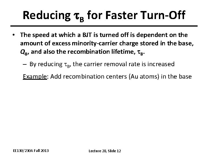 Reducing t. B for Faster Turn-Off • The speed at which a BJT is