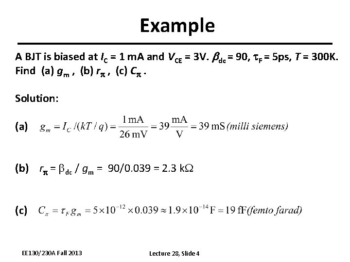 Example A BJT is biased at IC = 1 m. A and VCE =