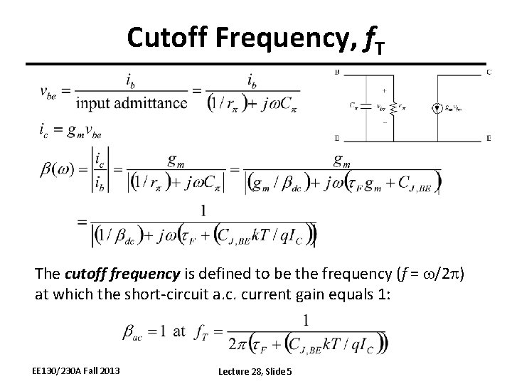 Cutoff Frequency, f. T The cutoff frequency is defined to be the frequency (f