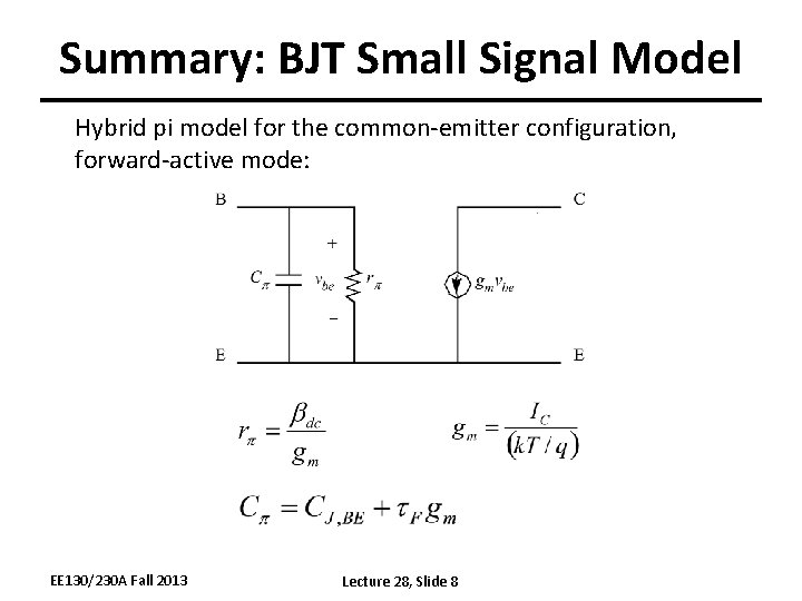 Summary: BJT Small Signal Model Hybrid pi model for the common-emitter configuration, forward-active mode: