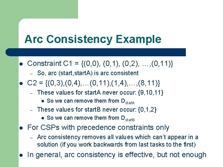 Arc Consistency Example l Constraint C 1 = {(0, 0), (0, 1), (0, 2), Arc Consistency Example l Constraint C 1 = {(0, 0), (0, 1), (0, 2),