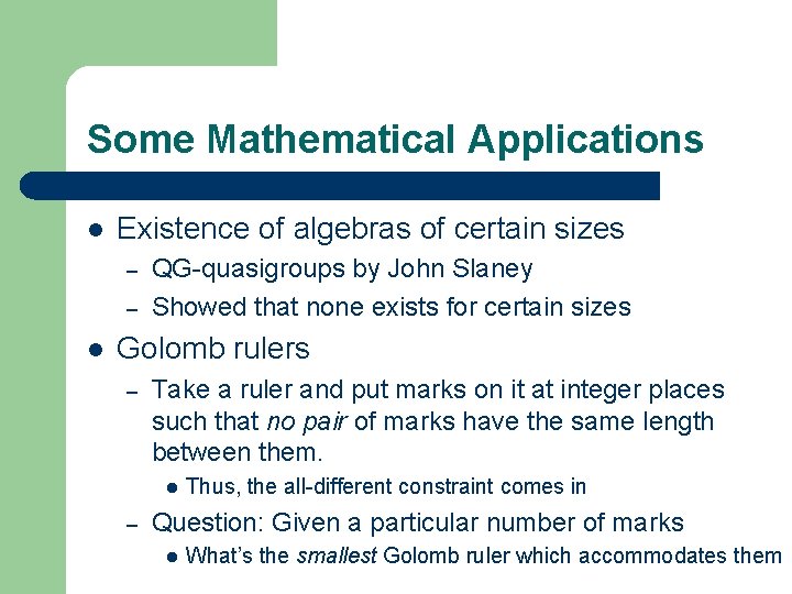 Some Mathematical Applications l Existence of algebras of certain sizes – – l QG-quasigroups Some Mathematical Applications l Existence of algebras of certain sizes – – l QG-quasigroups