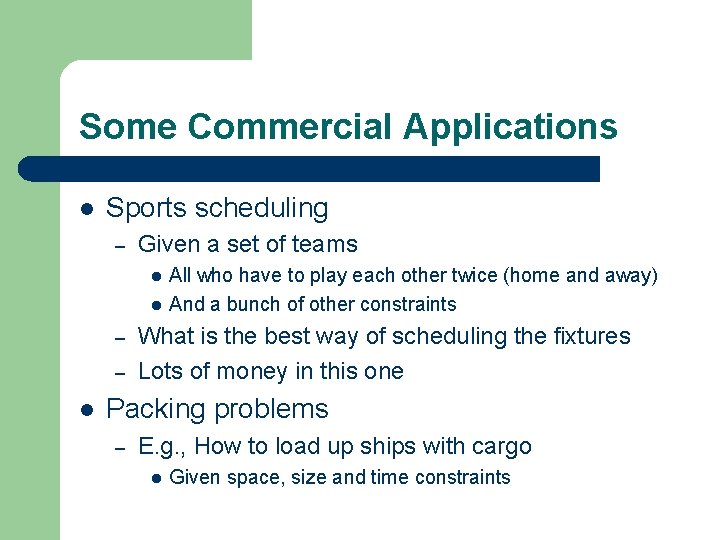 Some Commercial Applications l Sports scheduling – Given a set of teams l l Some Commercial Applications l Sports scheduling – Given a set of teams l l