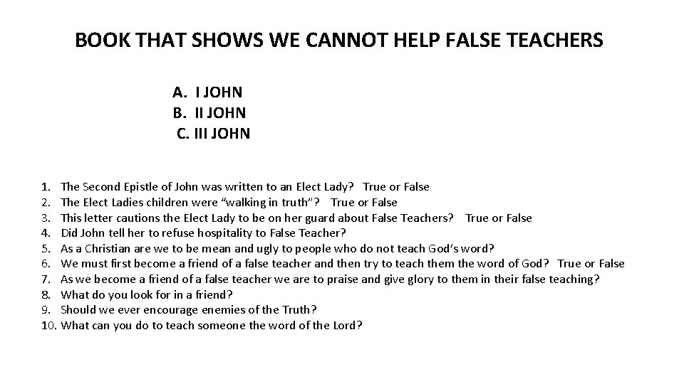 BOOK THAT SHOWS WE CANNOT HELP FALSE TEACHERS A. I JOHN B. II JOHN