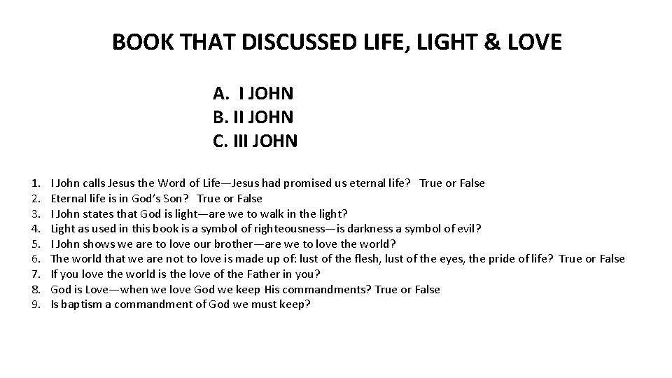 BOOK THAT DISCUSSED LIFE, LIGHT & LOVE A. I JOHN B. II JOHN C.