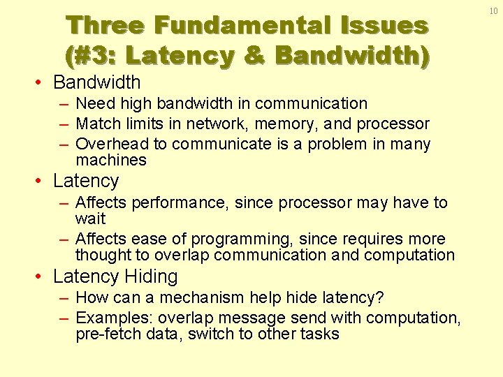 Three Fundamental Issues (#3: Latency & Bandwidth) • Bandwidth – Need high bandwidth in