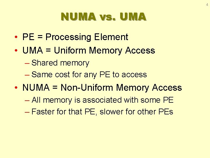4 NUMA vs. UMA • PE = Processing Element • UMA = Uniform Memory