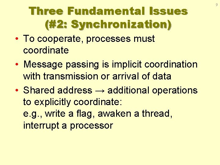 Three Fundamental Issues (#2: Synchronization) • To cooperate, processes must coordinate • Message passing