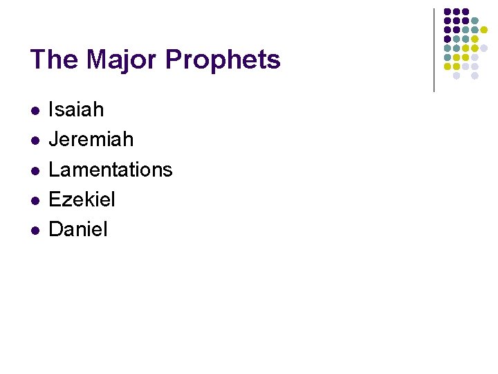 The Major Prophets l l l Isaiah Jeremiah Lamentations Ezekiel Daniel 