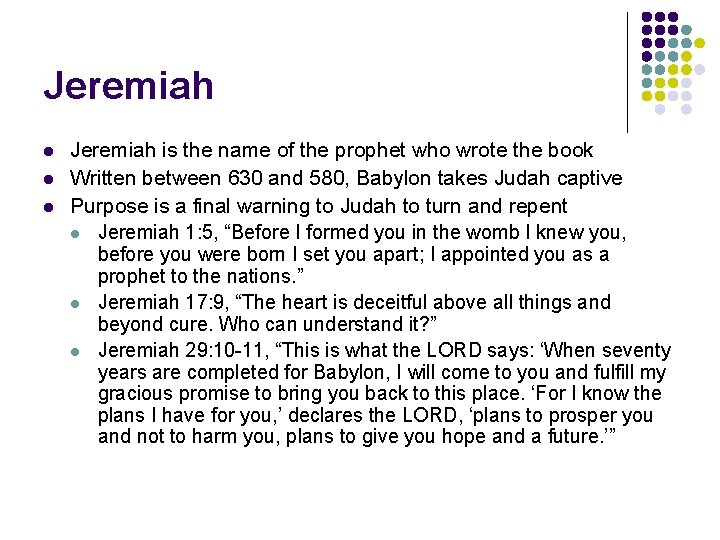 Jeremiah l l l Jeremiah is the name of the prophet who wrote the