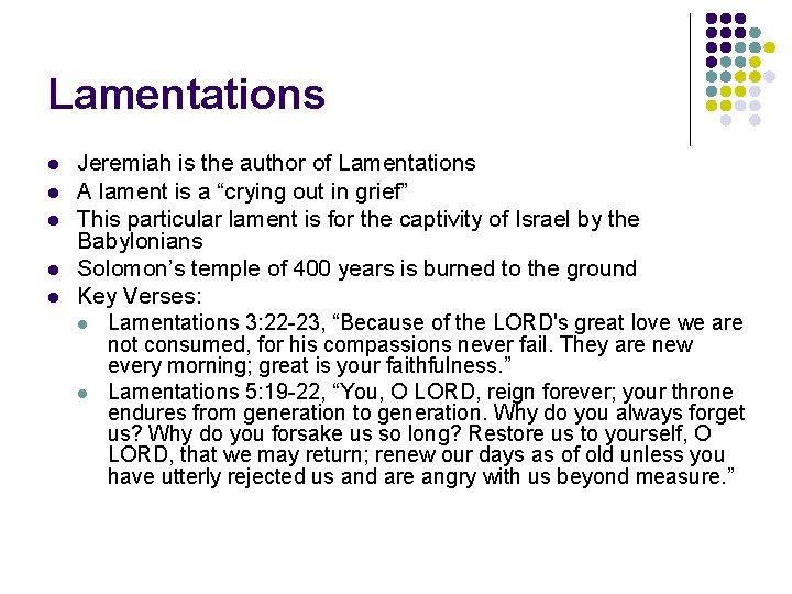 Lamentations l l l Jeremiah is the author of Lamentations A lament is a