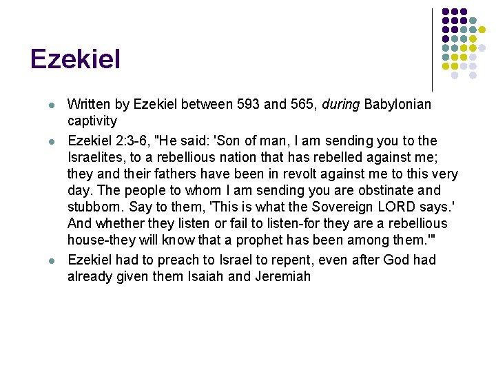 Ezekiel l Written by Ezekiel between 593 and 565, during Babylonian captivity Ezekiel 2:
