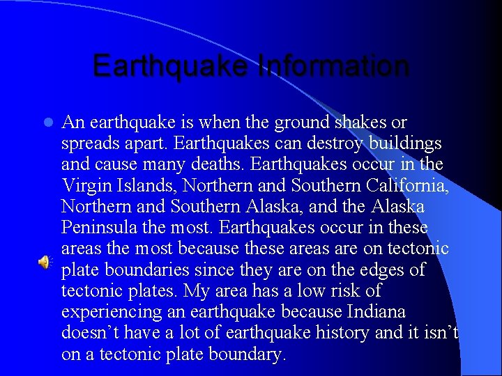 Earthquake Information l An earthquake is when the ground shakes or spreads apart. Earthquakes